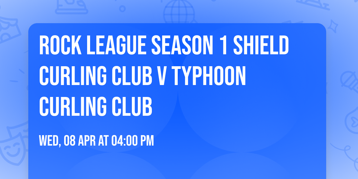 Rock League Season 1 Shield Curling Club v Typhoon Curling Club