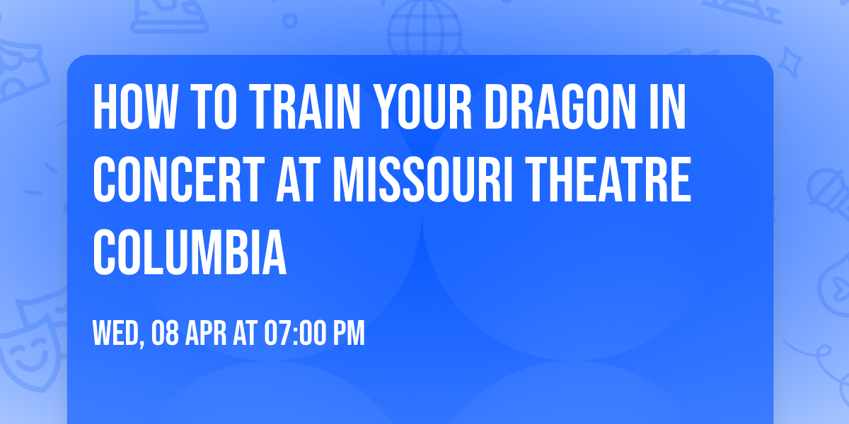 How To Train Your Dragon in Concert at Missouri Theatre Columbia