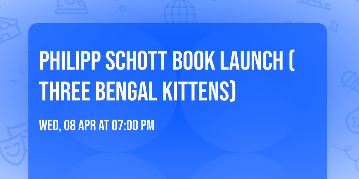 Philipp Schott Book Launch (Three Bengal Kittens)