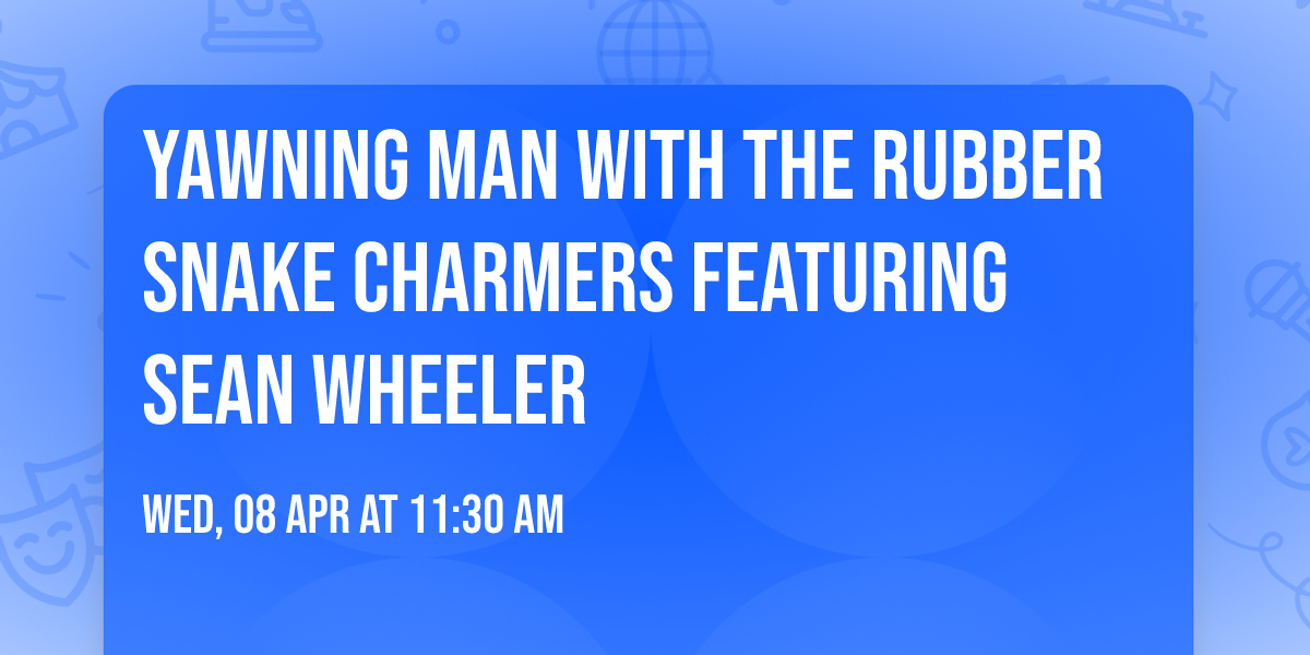 YAWNING MAN with The RUBBER SNAKE CHARMERS featuring Sean Wheeler 