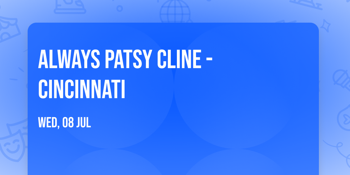 Always Patsy Cline - Cincinnati