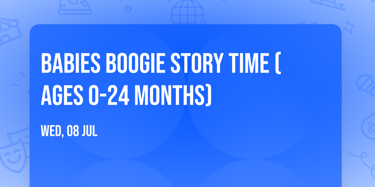 Babies Boogie Story Time (Ages 0-24 months)