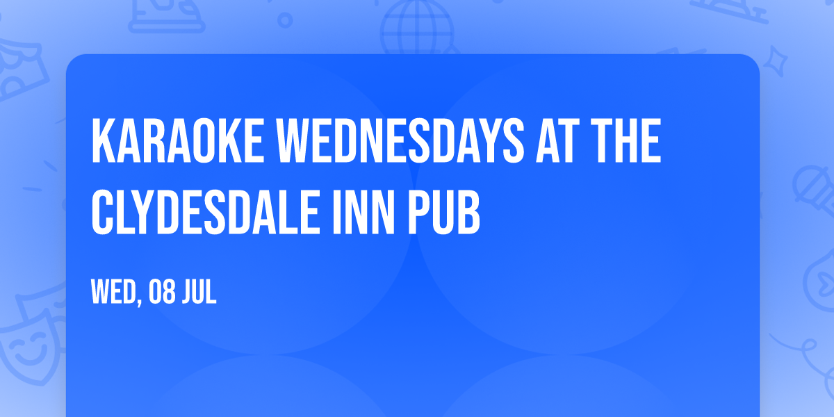 Karaoke Wednesdays at The Clydesdale Inn Pub