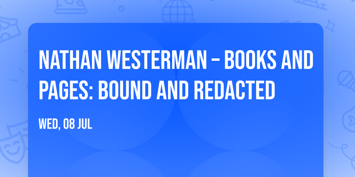 Nathan Westerman \u2013 Books and Pages: Bound and Redacted