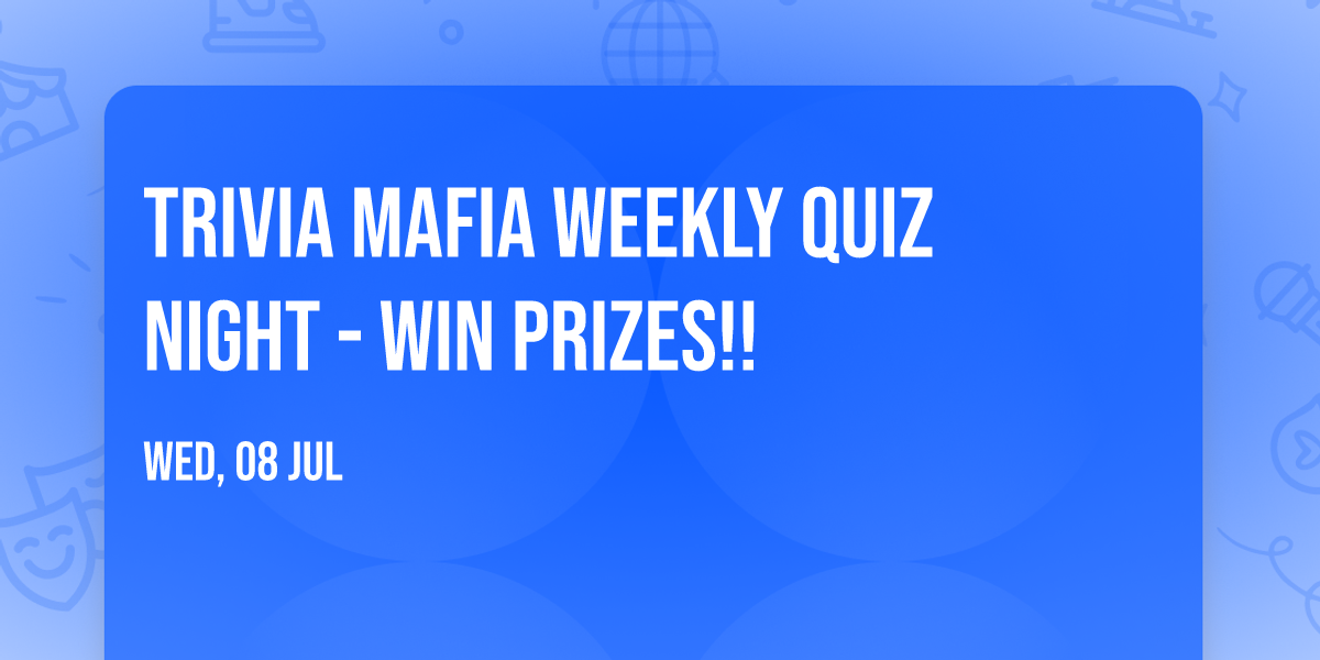 TRIVIA MAFIA WEEKLY QUIZ NIGHT - WIN PRIZES!!