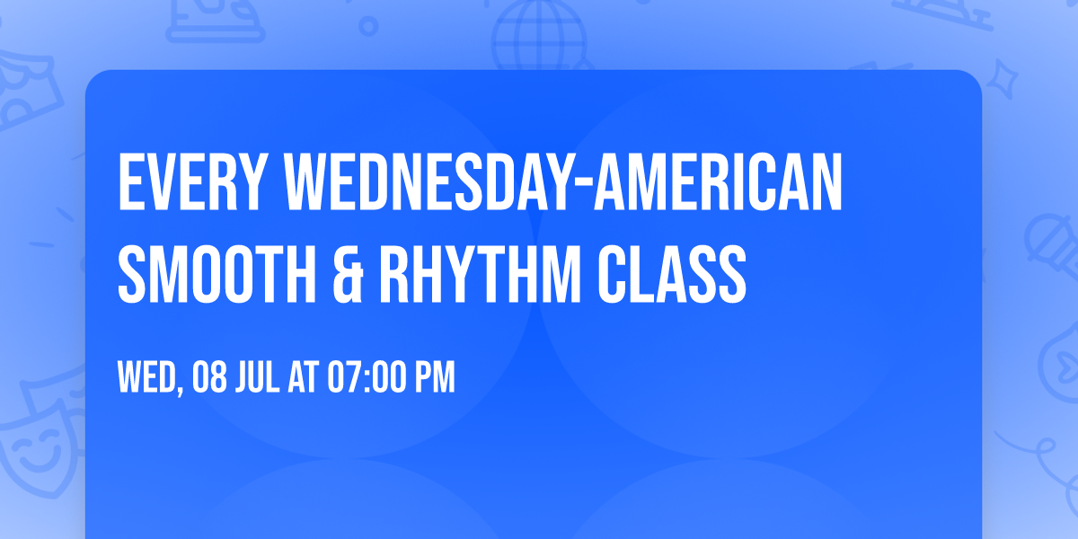 Every Wednesday-American Smooth & Rhythm Class