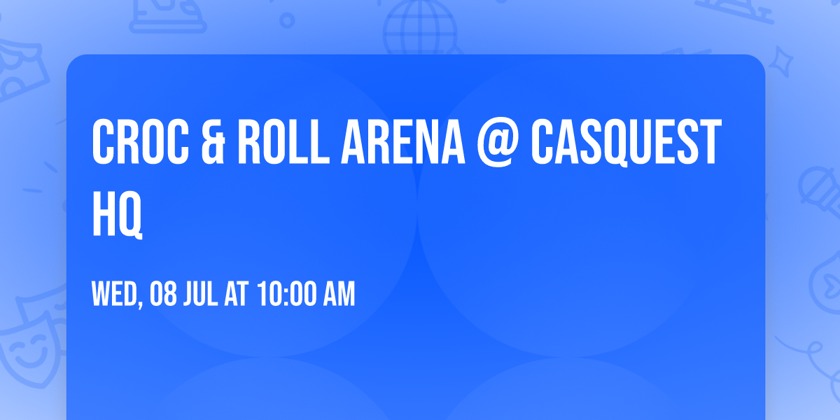 Croc & Roll Arena @ CasQuest HQ
