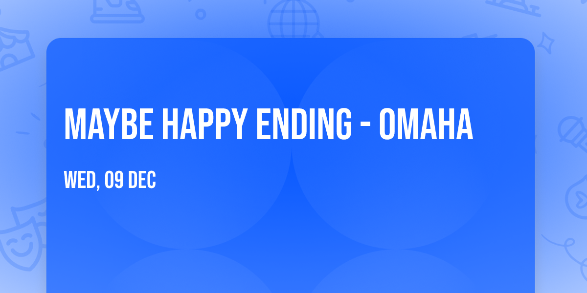 Maybe Happy Ending - Omaha