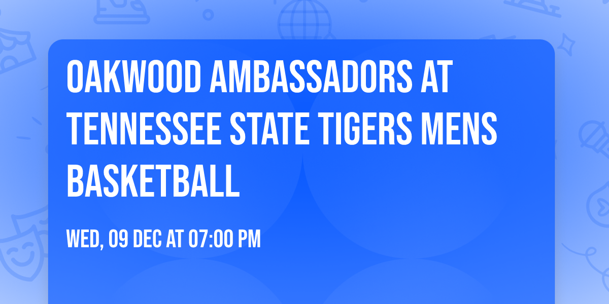 Oakwood Ambassadors at Tennessee State Tigers Mens Basketball