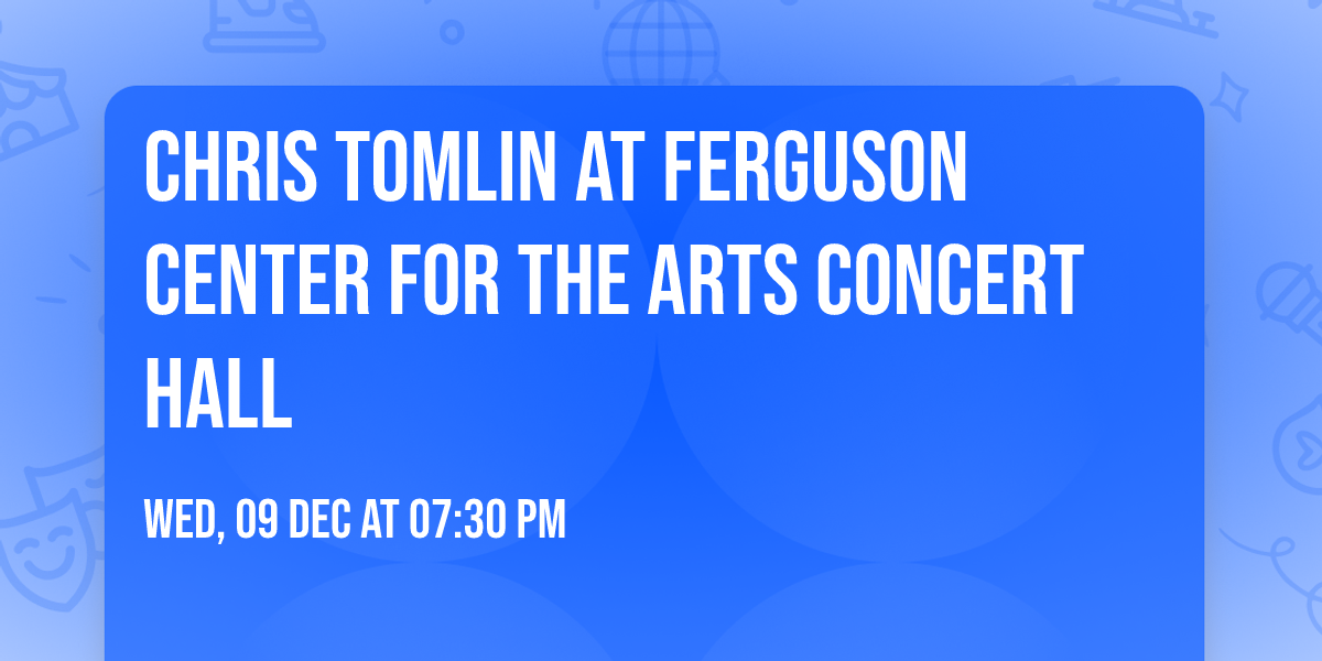 Chris Tomlin at Ferguson Center for the Arts Concert Hall