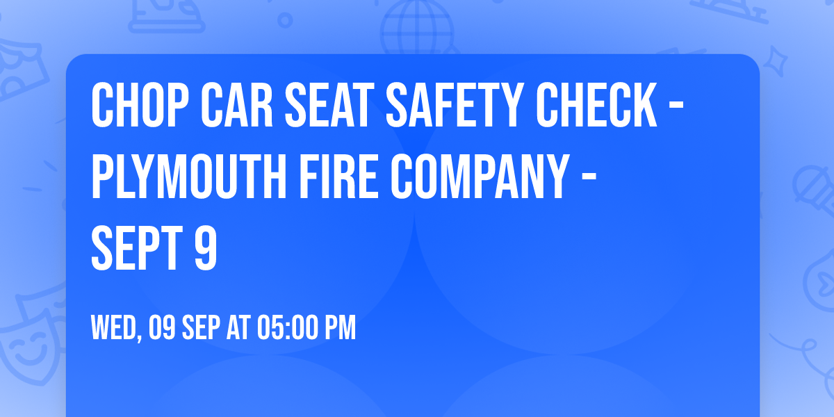 CHOP Car Seat Safety Check - Plymouth Fire Company - Sept 9