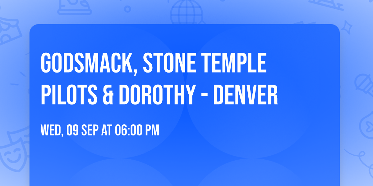 Godsmack, Stone Temple Pilots & Dorothy - Denver