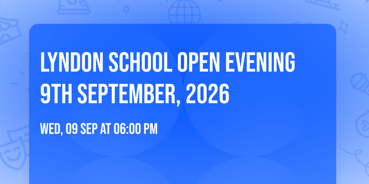 Lyndon School Open Evening 9th September, 2026
