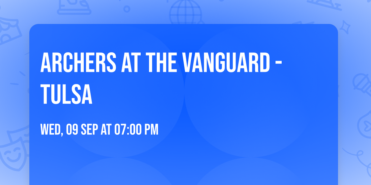 Archers at The Vanguard - Tulsa