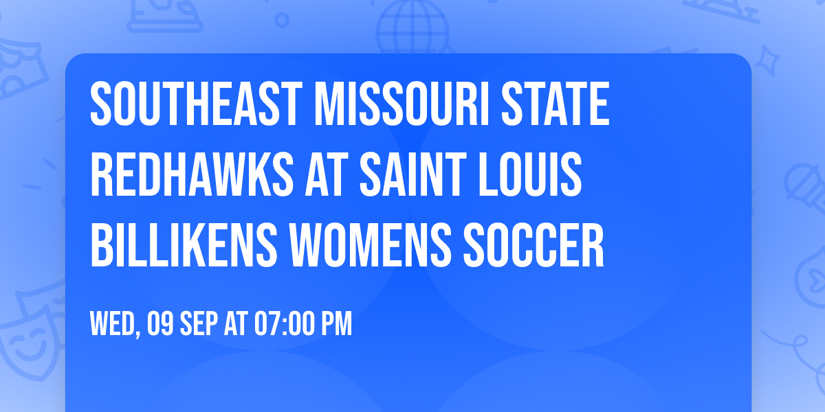 Southeast Missouri State Redhawks at Saint Louis Billikens Womens Soccer