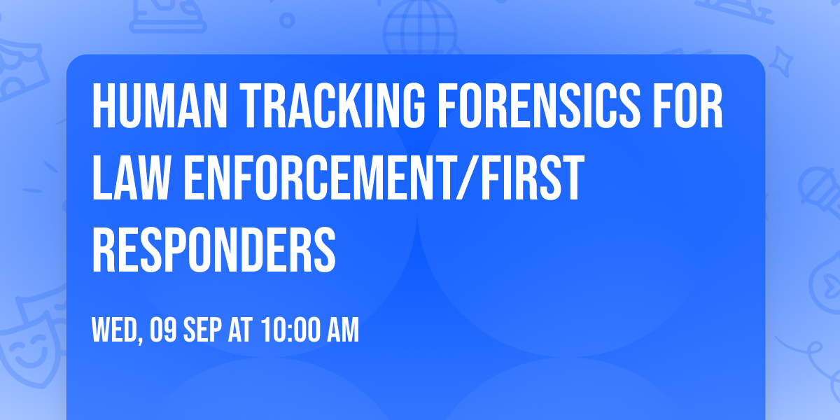 HUMAN TRACKING FORENSICS FOR LAW ENFORCEMENT\/FIRST RESPONDERS