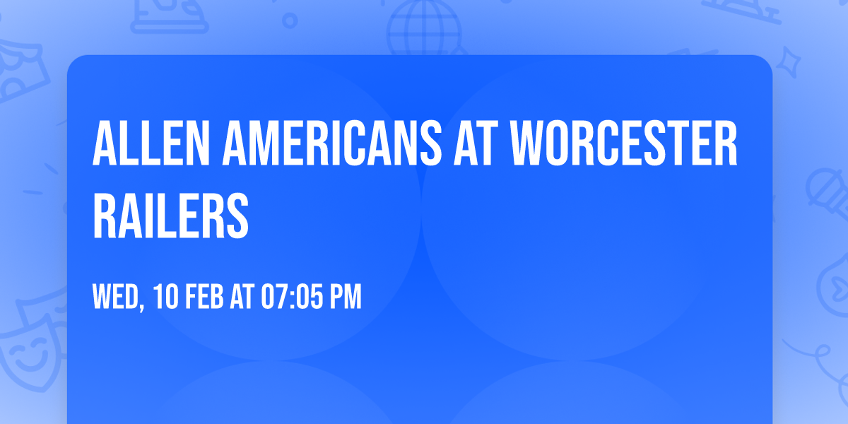 Allen Americans at Worcester Railers