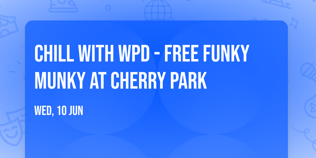 Chill with WPD - Free Funky Munky at Cherry Park