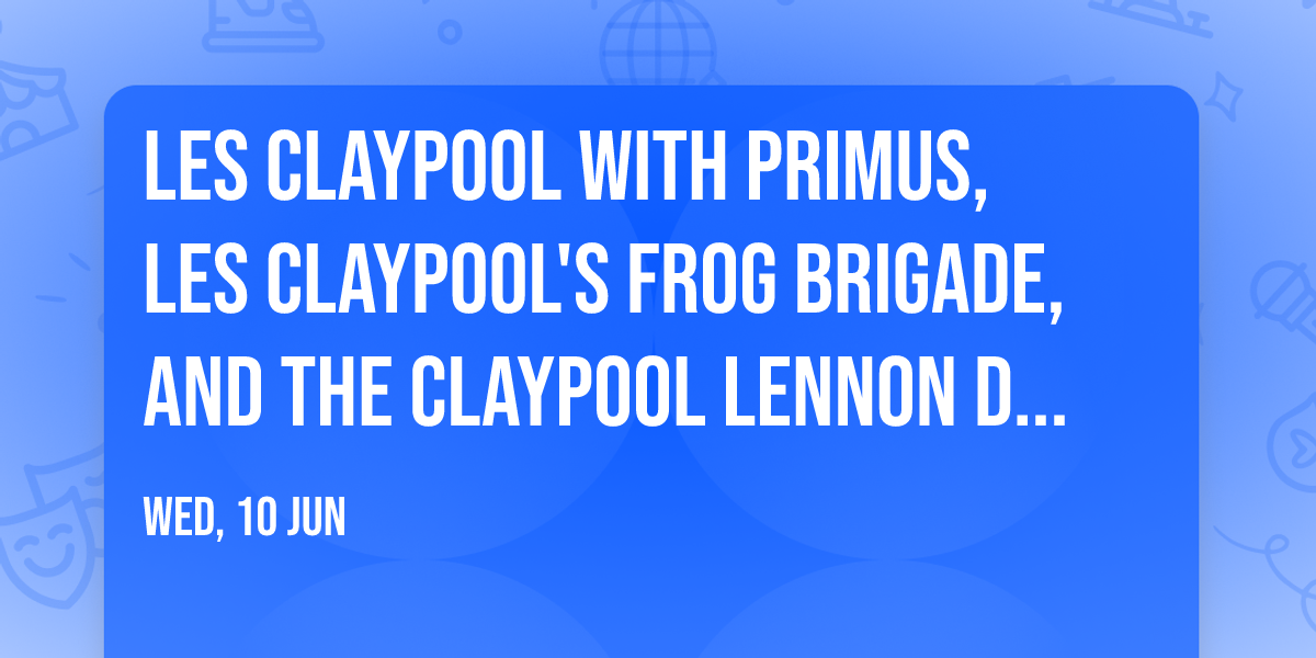 Les Claypool with Primus, Les Claypool's Frog Brigade, and The Claypool Lennon Delirium