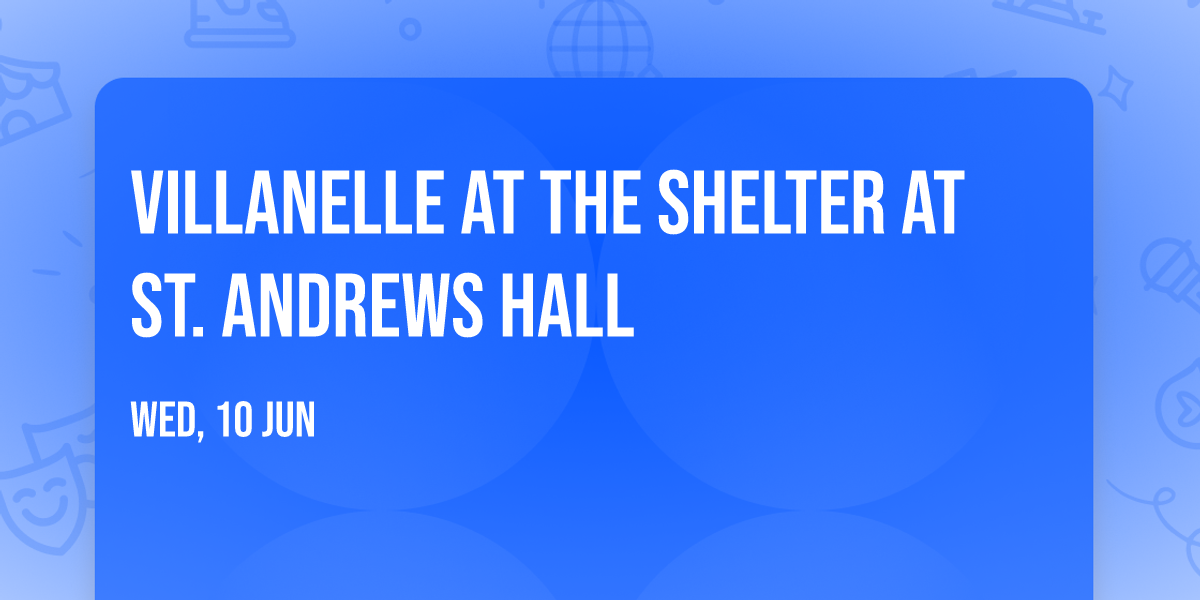 Villanelle at The Shelter at St. Andrews Hall
