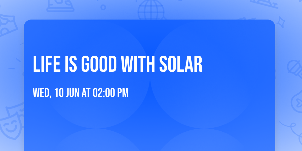 life is good with solar