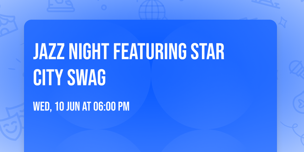 Jazz Night featuring Star City Swag 