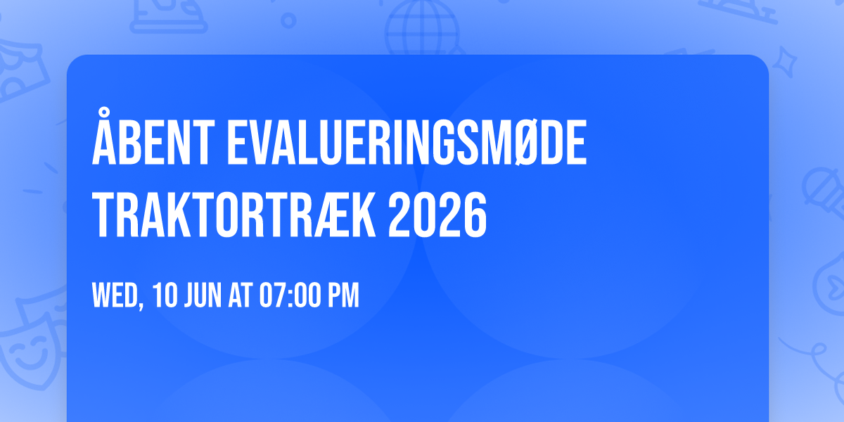 \u00c5bent Evalueringsm\u00f8de Traktortr\u00e6k 2026