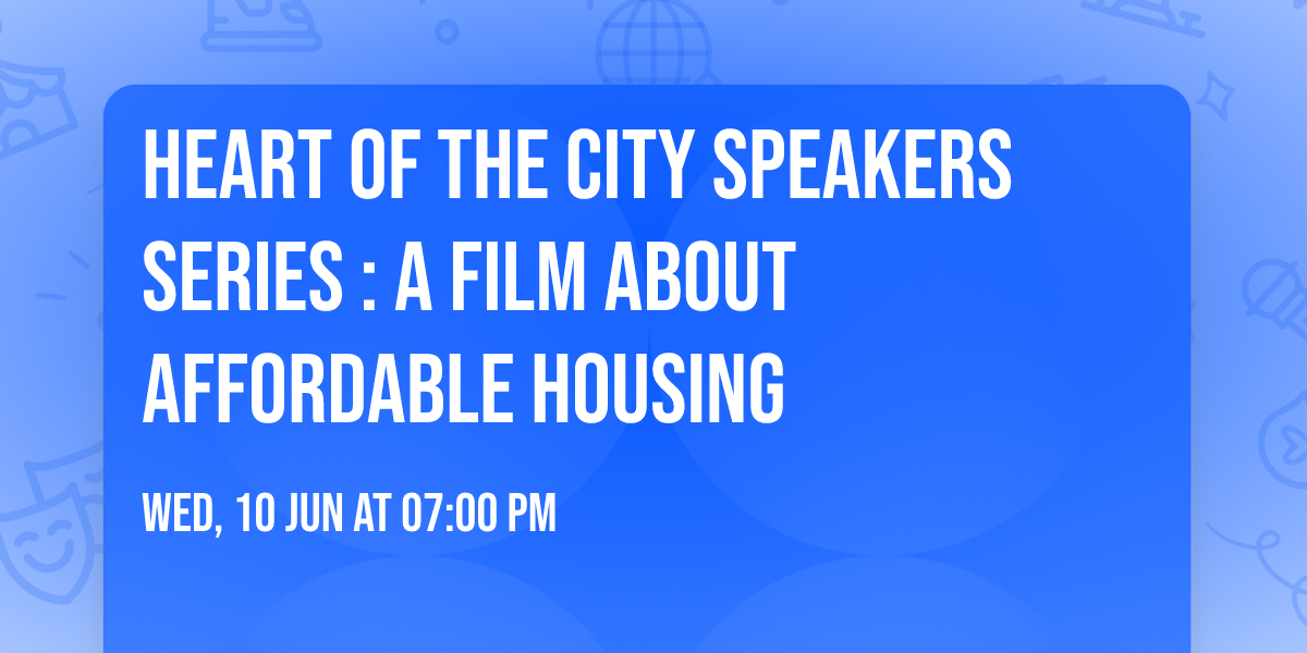 Heart of the City  Speakers Series : A Film About Affordable Housing