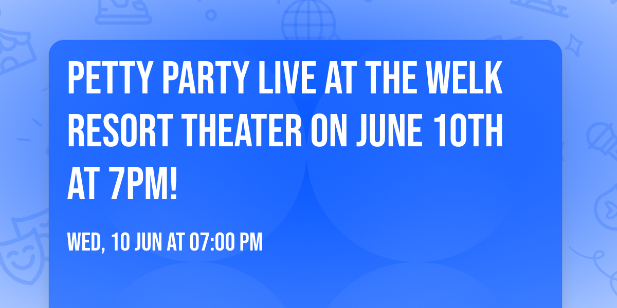 Petty Party Live at the Welk Resort Theater on June 10th at 7pm!