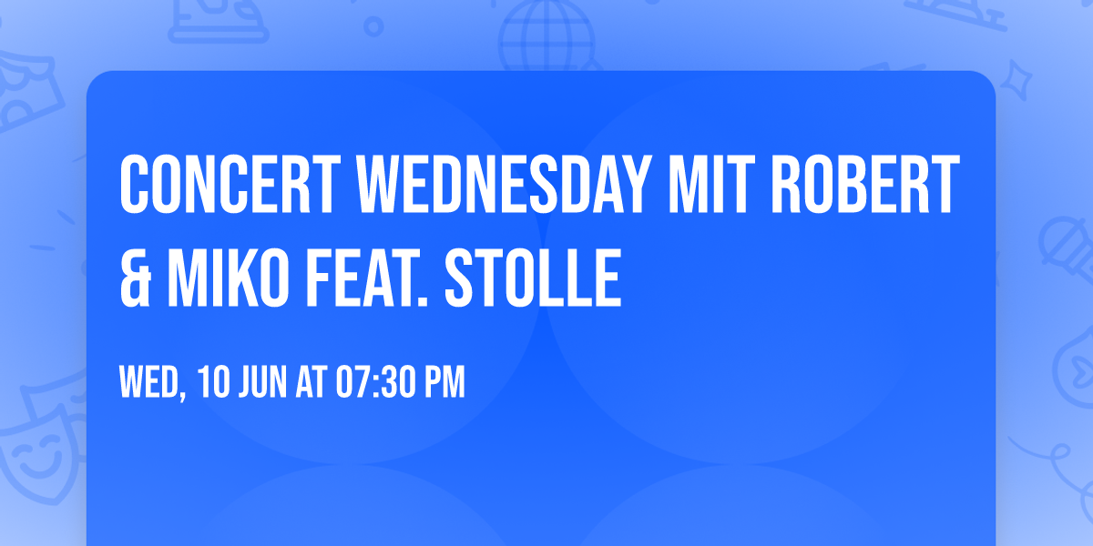 Concert Wednesday mit Robert & Miko feat. Stolle 