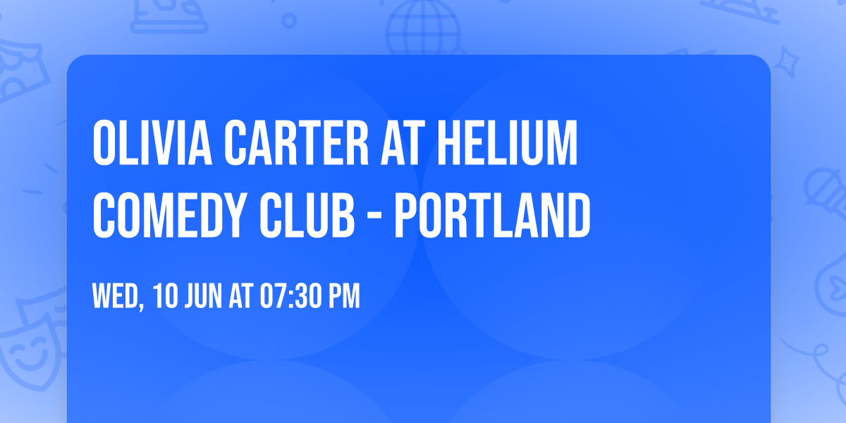 Olivia Carter at Helium Comedy Club - Portland