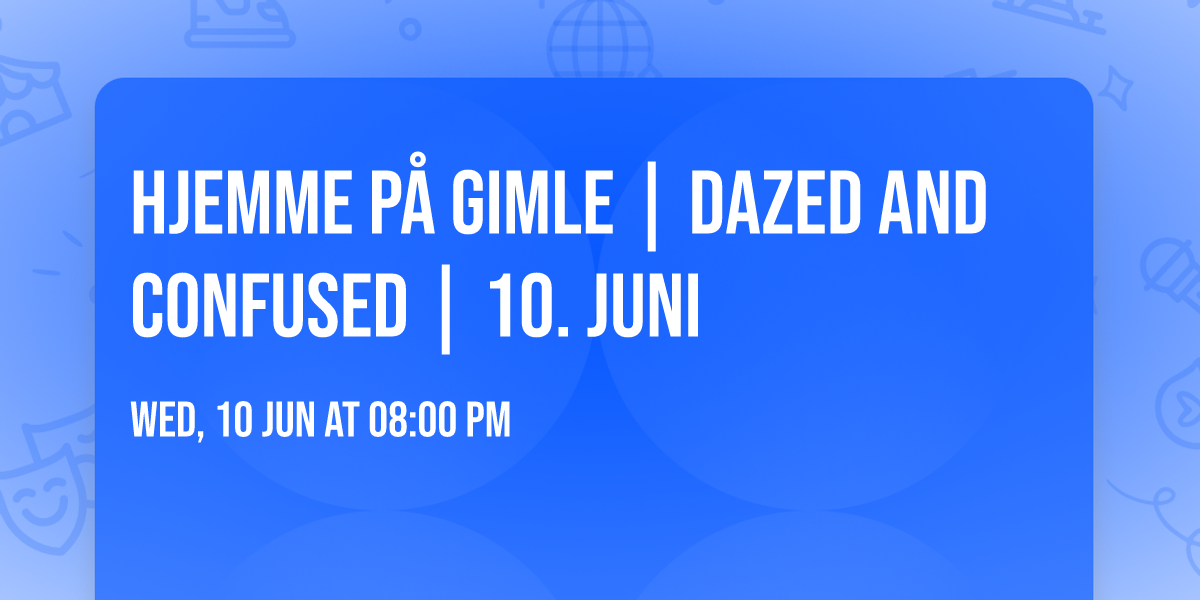 Hjemme p\u00e5 Gimle | Dazed and Confused | 10. juni