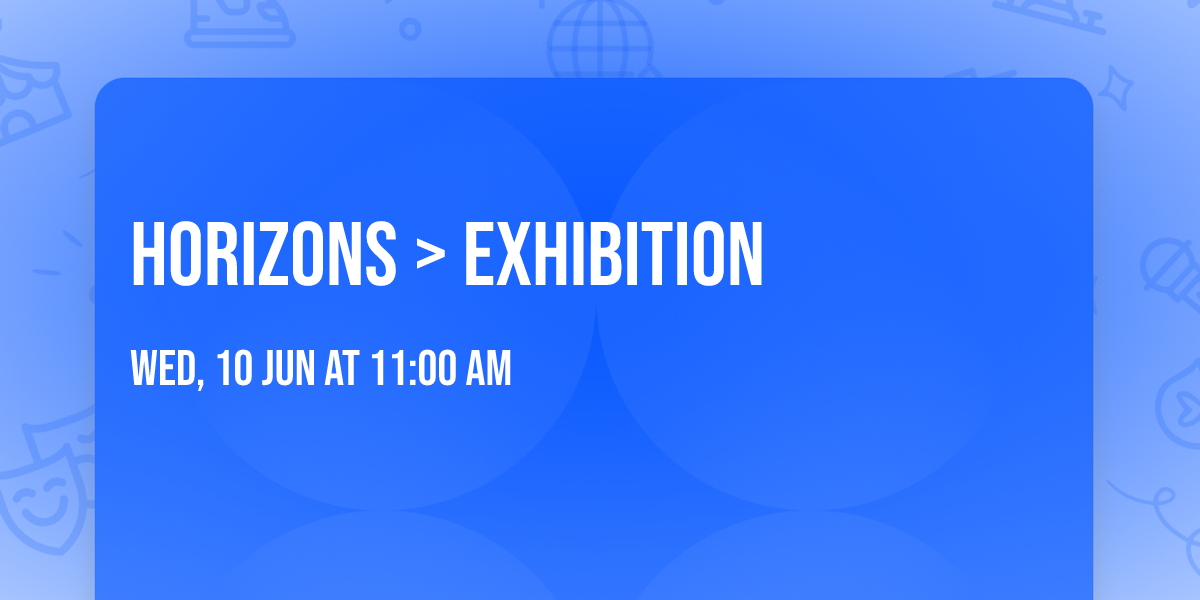 Horizons  > exhibition 
