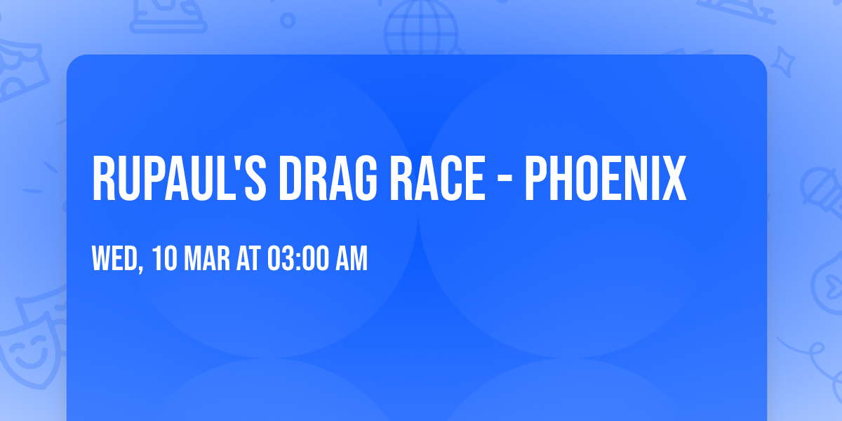 RuPaul's Drag Race - Phoenix