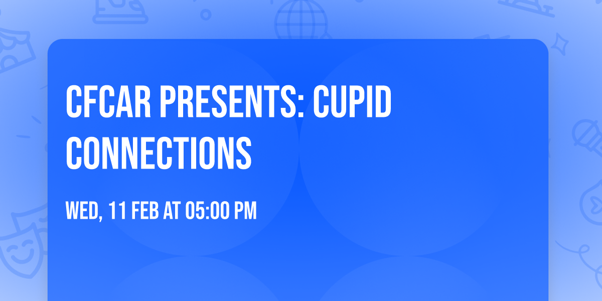 CFCAR Presents: Cupid Connections
