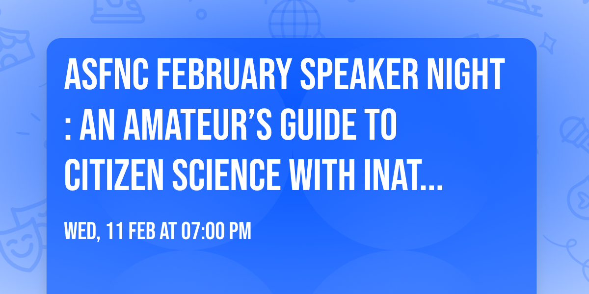ASFNC February Speaker Night:  An Amateur\u2019s Guide to Citizen Science with iNaturalist