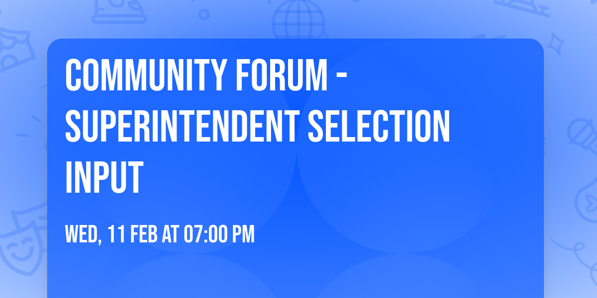 Community Forum - Superintendent Selection Input