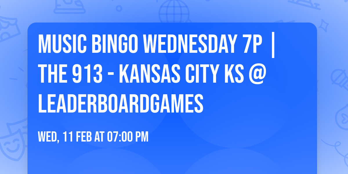 Music BINGO WEDNESDAY 7p | The 913 - Kansas City KS  @LeaderboardGames