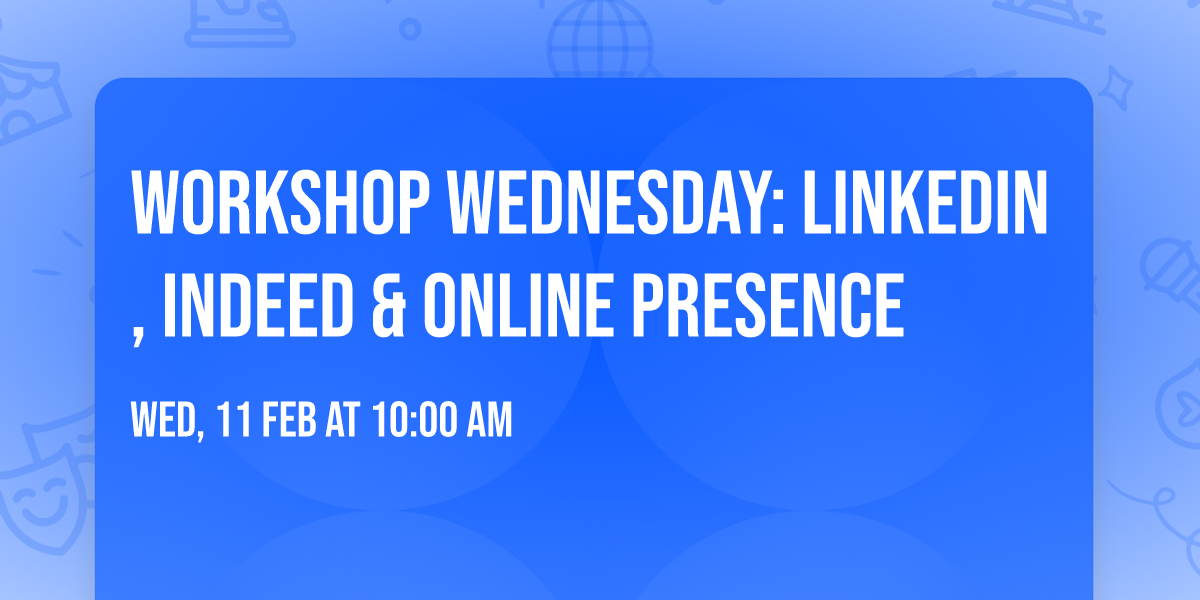 Workshop Wednesday: LinkedIn, Indeed & Online Presence