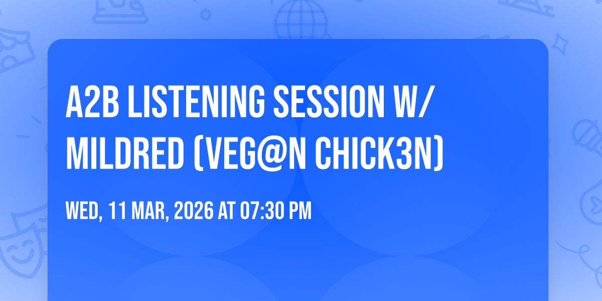 A2B Listening Session w\/ Mildred (veg@n chick3n)
