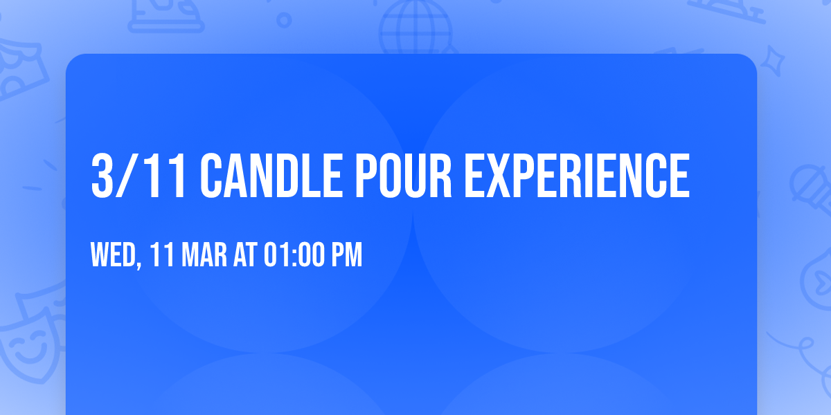 3\/11 Candle Pour Experience