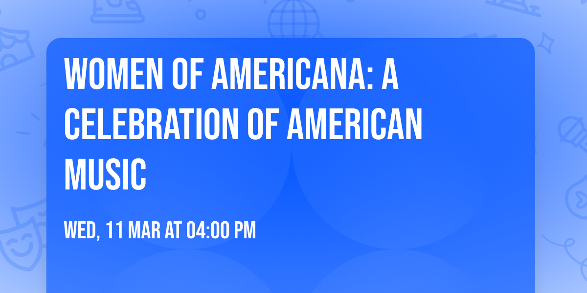 Women of Americana: A Celebration of American Music