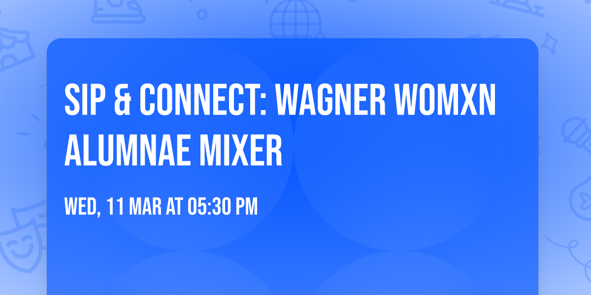 Sip & Connect: Wagner Womxn Alumnae Mixer