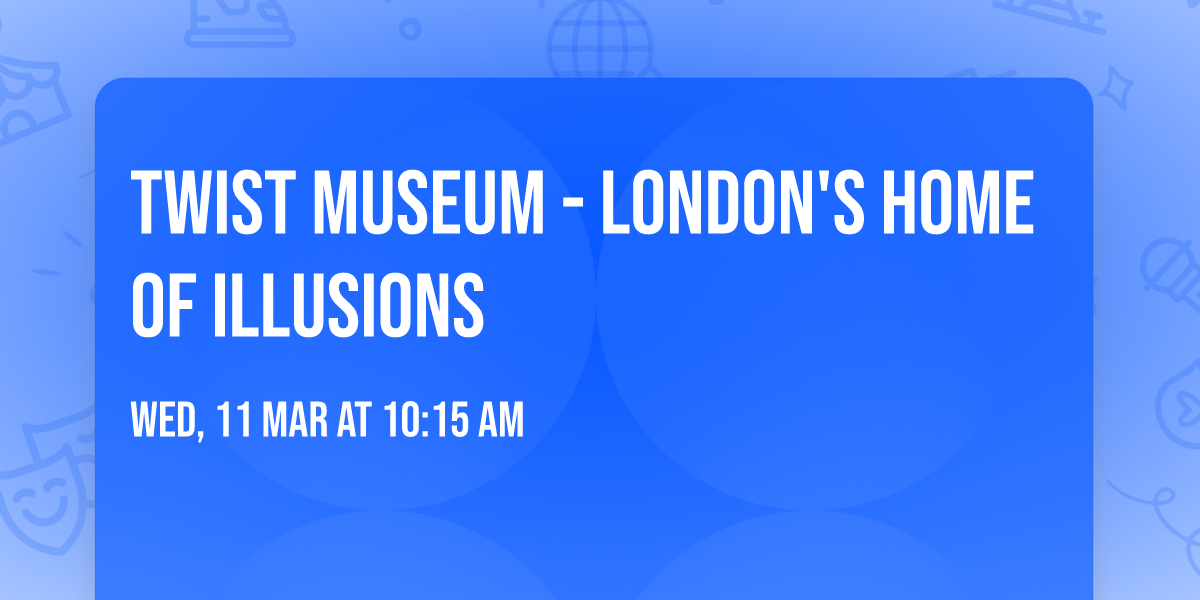 Twist Museum - London's Home of Illusions
