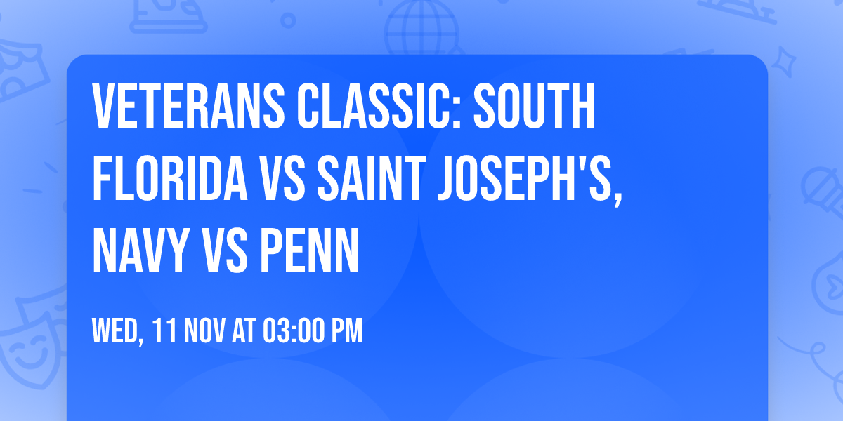 Veterans Classic: South Florida vs Saint Joseph's, Navy vs Penn