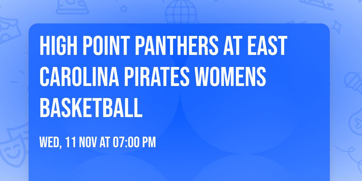 High Point Panthers at East Carolina Pirates Womens Basketball