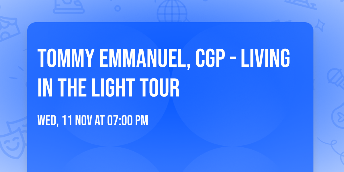 Tommy Emmanuel, CGP - Living In The Light Tour