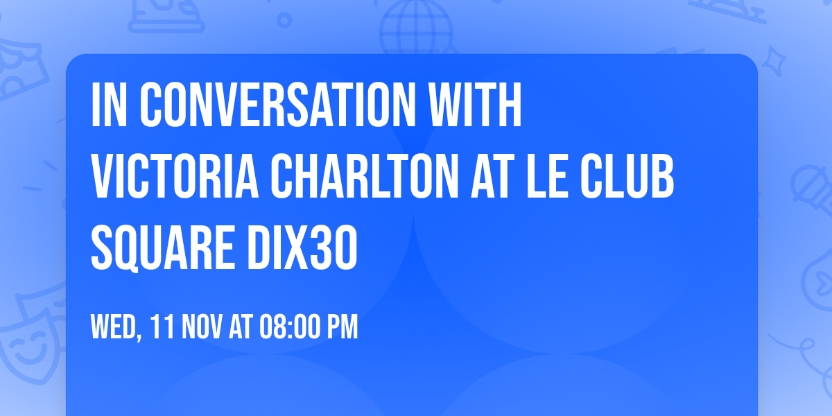 In Conversation with Victoria Charlton at Le Club Square Dix30