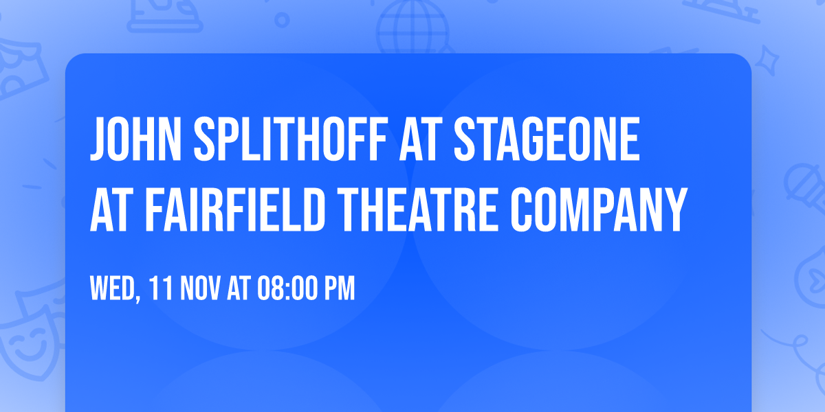 John Splithoff at StageOne at Fairfield Theatre Company