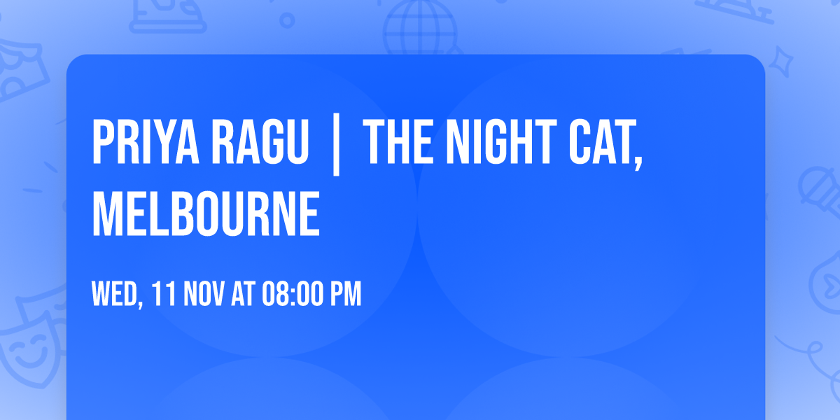 Priya Ragu | The Night Cat, Melbourne